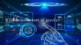 What is the concept of gravity?